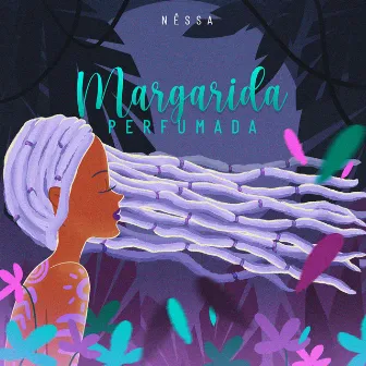 Margarida Perfumada by Nêssa