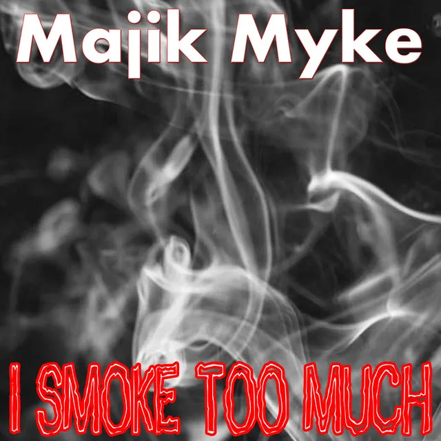 I Smoke Too Much