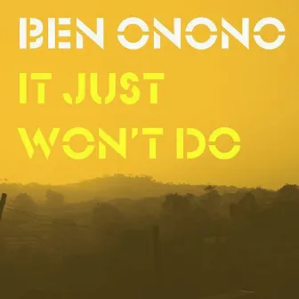 It Just Won't Do by Ben Onono