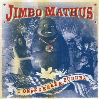 Confederate Buddha by Jimbo Mathus