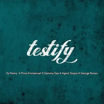 Testify by Dj Penny