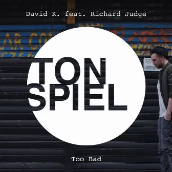 Too Bad (feat. Richard Judge) by David K.