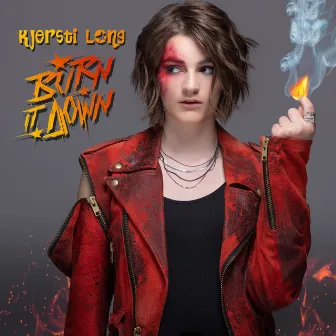 Burn It Down by Kjersti Long