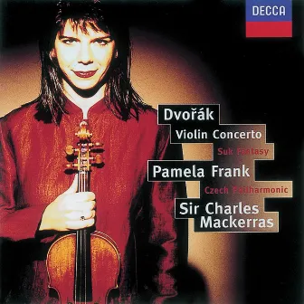 Dvorák: Violin Concerto; Romance/Suk: Fantasie by Pamela Frank