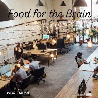 Work Music: Food for the Brain by Music for Work Beats