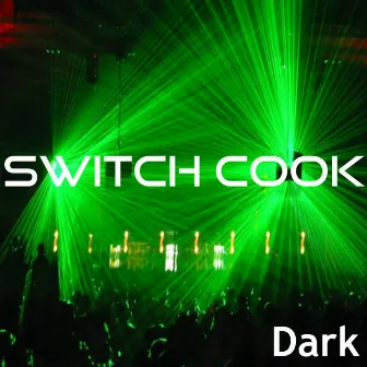 Dark by Switch Cook