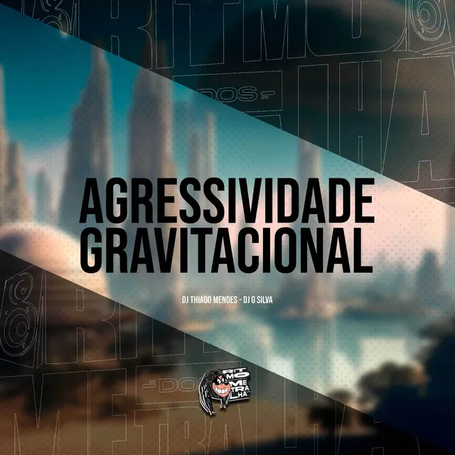 Agressividade Gravitacional