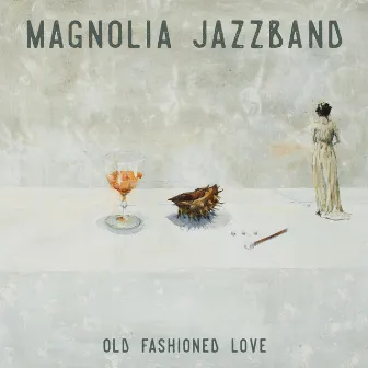 Old Fashioned Love by Magnolia Jazzband