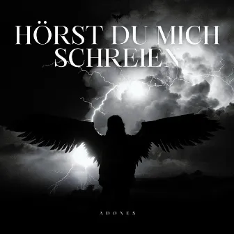 Hörst Du Mich Schreien by Adones