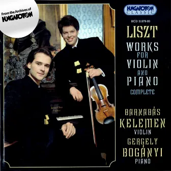 Liszt: Works for Violin and Piano Complete by Gergely Boganyi