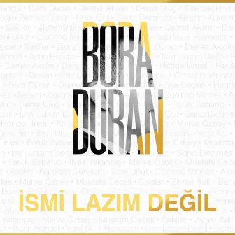 İsmi Lazım Değil by Bora Duran