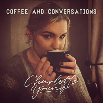 Coffee and Conversations by Charlotte Young