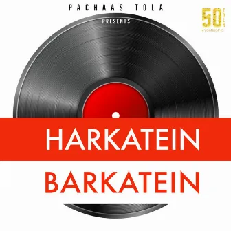 Harkatein Barkatein by Pachaas Tola