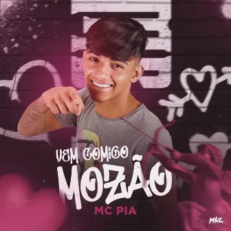 Vem Comigo Mozão by Mc Pia