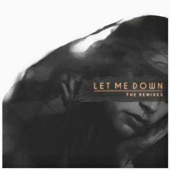 Let Me Down (The Remixes) by District 13