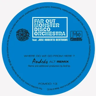 Where Do We Go from Here? (Andrés & LTJ Xperience Remixes) by The Far Out Monster Disco Orchestra