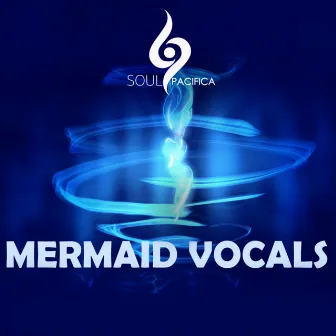 Mermaid Vocals by Soulpacifica