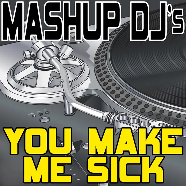 You Make Me Sick (Acapella Mix) [Re-Mix Tool]