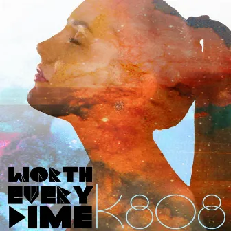 Worth Every Dime by K808