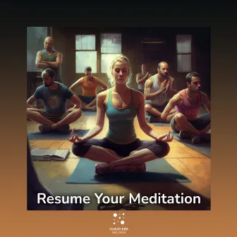 Resume Your Meditation by Maybe I Should