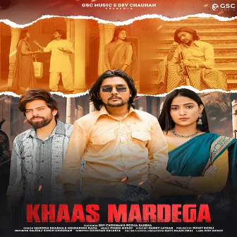 Khaas Mardega (feat. Dev Chouhan, Pooja Saxena) by Meenakshi Rana