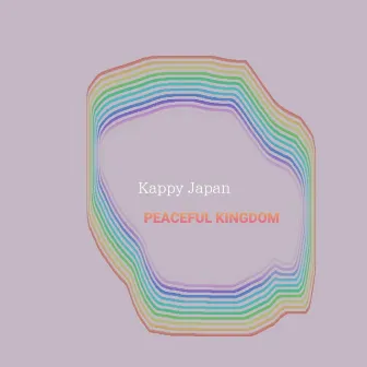 PEACEFUL KINGDOM by Kappy Japan