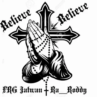 Believe Believe by FRG Jartwan