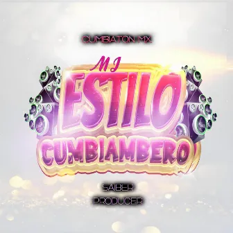 Mi Estilo Cumbiambero by Saiber Producer