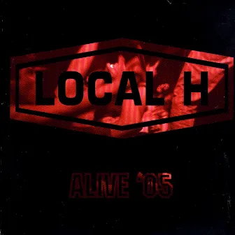 Alive '05 by Local H