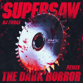 Supersaw (The Dark Horror Remix) by DJ Furax