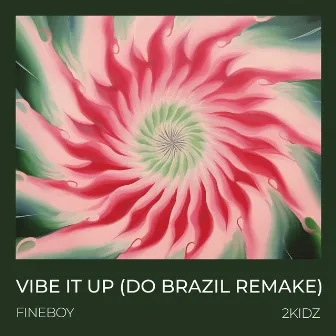 Vibe It Up (Do Brazil Remake) by FineBoy