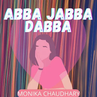 Abba Jabba Dabba by Monika Chaudhary