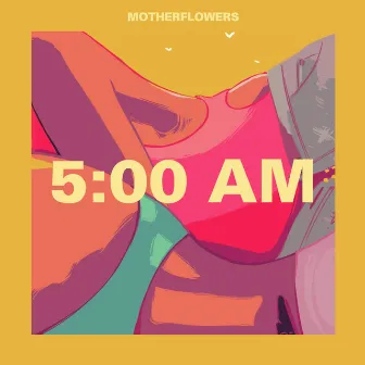 5 Am by Motherflowers