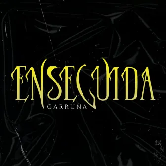 ENSEGUIDA by Garruña