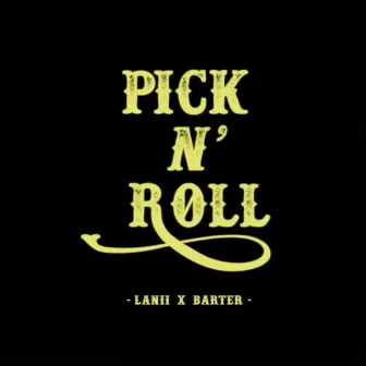 Pick N' Roll by Barter