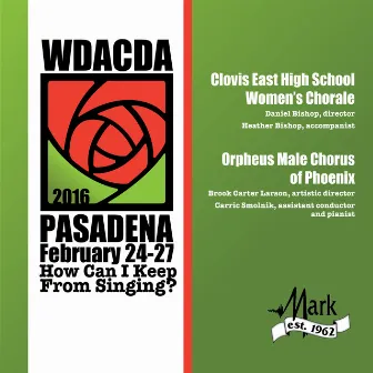 2016 American Choral Directors Association, Western Division (ACDA): Clovis East High School Women's Choral & Orpheus Male Chorus of Phoenix [Live] by Clovis East High School Women's Chorale