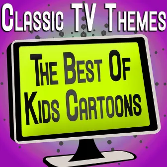 Classic TV Themes - The Best Of Kids Cartoons by Unknown Artist