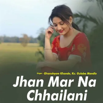 Jhan Mar Na Chhailani by 