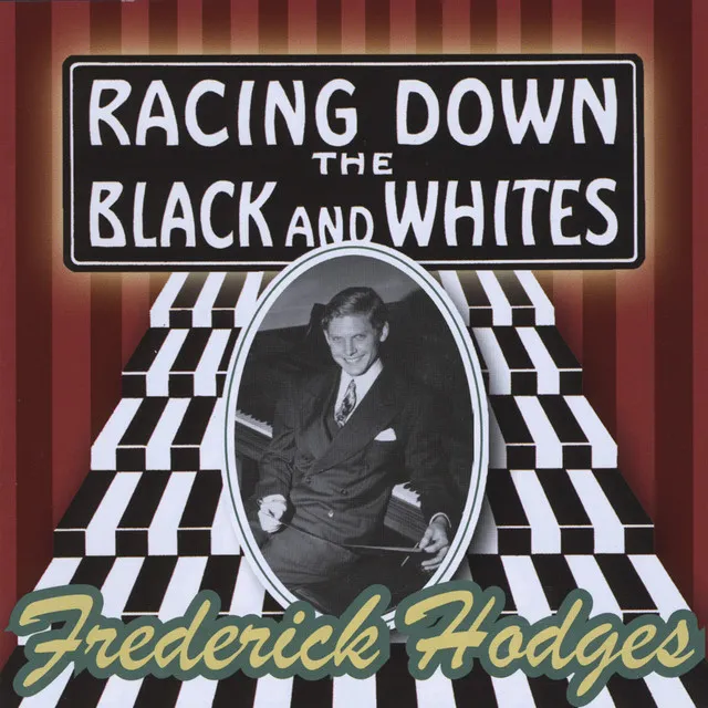 Racing Down The Black and Whites: Frederick Hodges plays the music of George Gershwin, Billy Mayerl, and Others