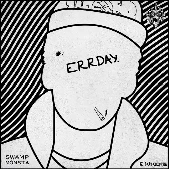 Errday by Swamp Monsta