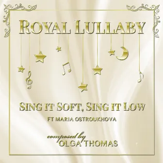 Olga Thomas: Royal Lullaby Sing it Soft, Sing it Low by Olga Thomas