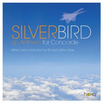 Silver Bird - an Anthem for Concorde (Live) by Richard Jeffrey-Gray