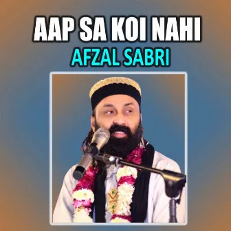 Aap Sa Koi Nahi by Afzal Sabri