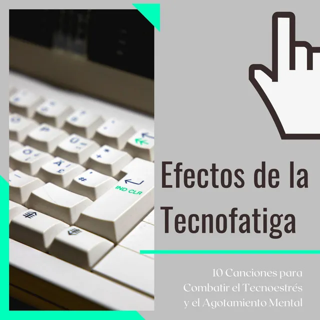 Efectos de la Tecnofatiga: 10 Canciones para Combatir el Tecnoestrés y el Agotamiento Mental