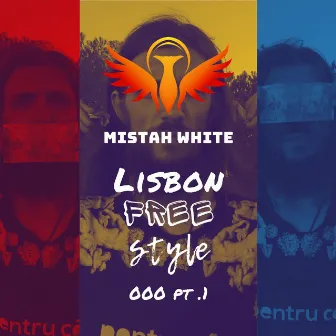 Lisbon Freestyle 000, Pt. 1 by Mistah White