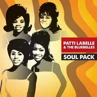 Soul Pack - Patti Labelle & The Bluebelles - EP by Patti Labelle & The Bluebelles