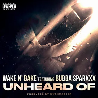 Unheard Of by Wake N' Bake