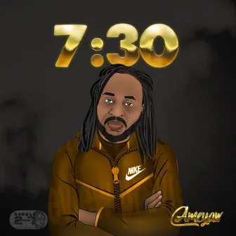 7:30 by Ameyaw