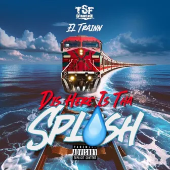 Dis Here Is Tha Splash by El Trainn