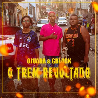 O Trem Revoltado by OJUARA